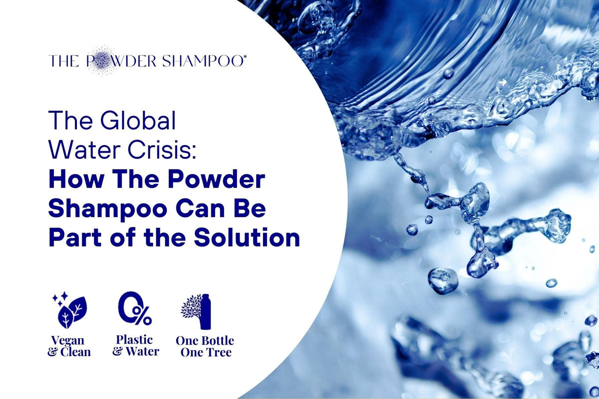 The Global Water Crisis: How The Powder Shampoo Can Be Part of the Solution