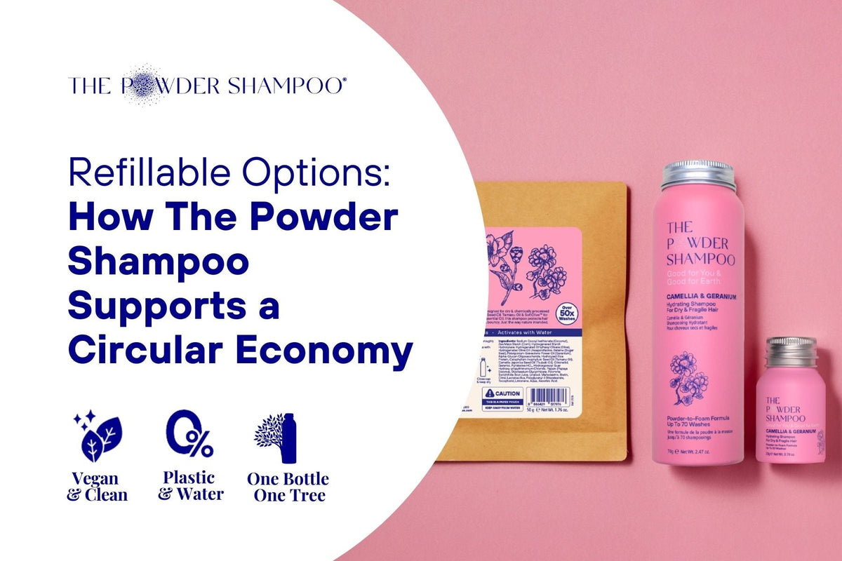 Refillable Options: How The Powder Shampoo Supports a Circular Economy