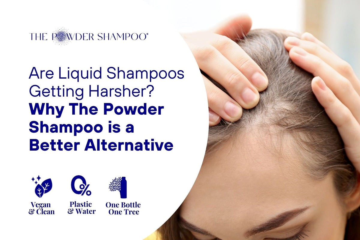 Are Liquid Shampoos Getting Harsher? Why The Powder Shampoo is a Better Alternative