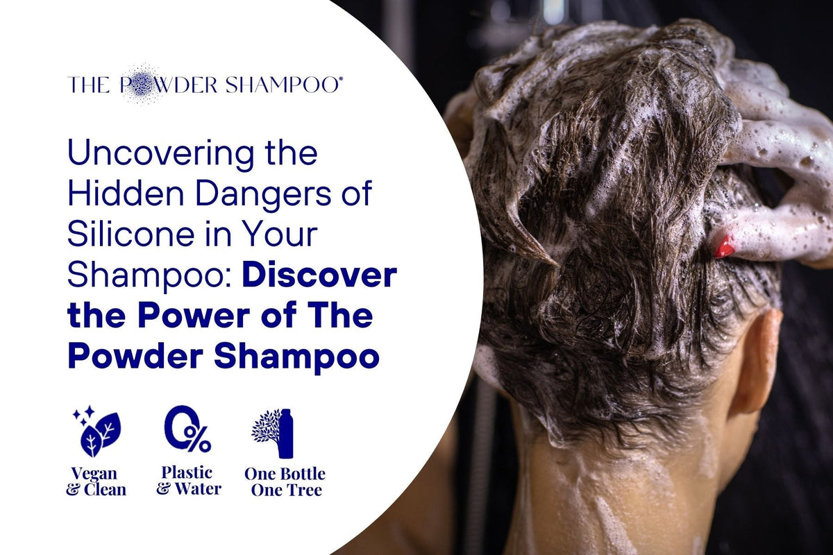 Uncovering the Hidden Dangers of Silicone in Your Shampoo: Discover the Power of The Powder Shampoo