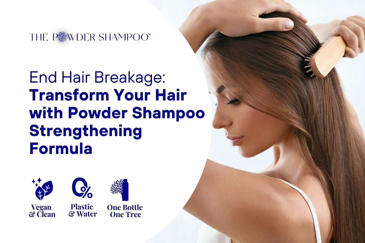 End Hair Breakage: Transform Your Hair with Powder Shampoo Strengthening Formula