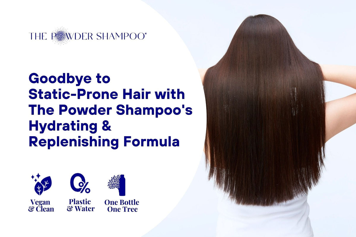 Goodbye to Static-Prone Hair with The Powder Shampoo's Hydrating & Replenishing Formula