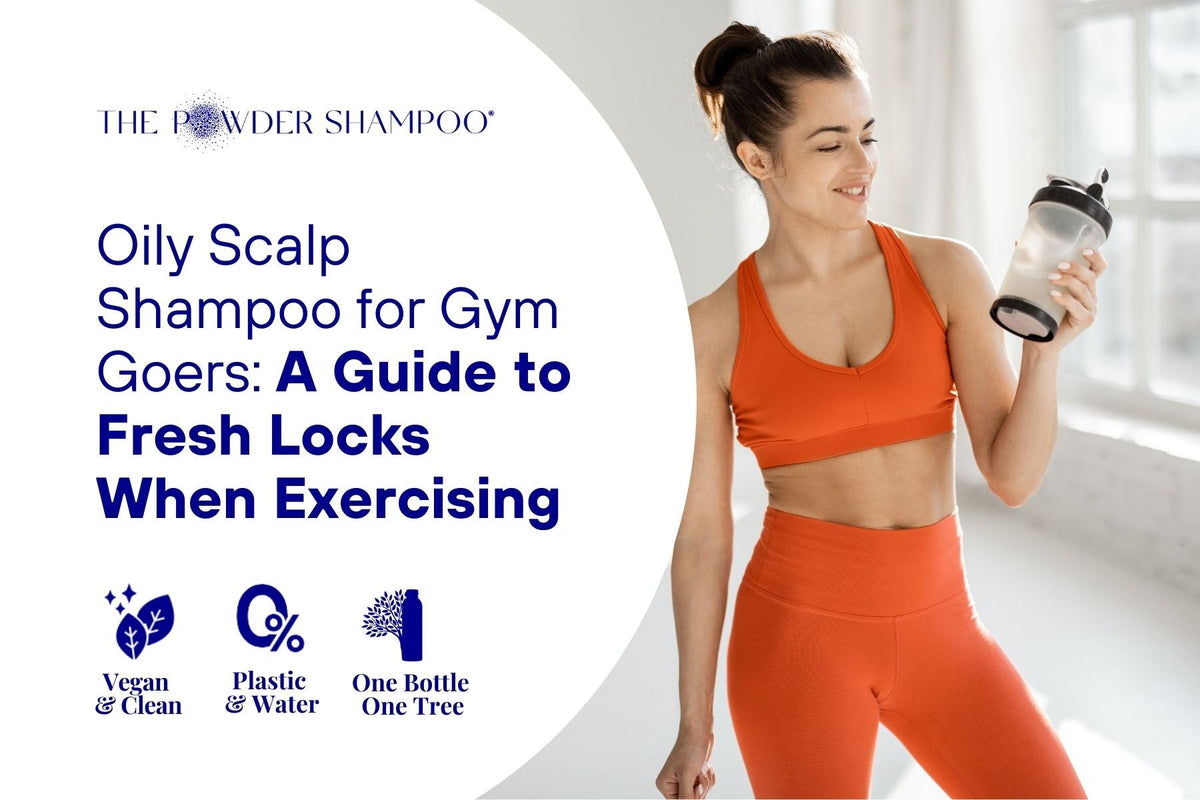 Oily Scalp Shampoo for Gym Goers: A Guide to Fresh Locks When Exercising