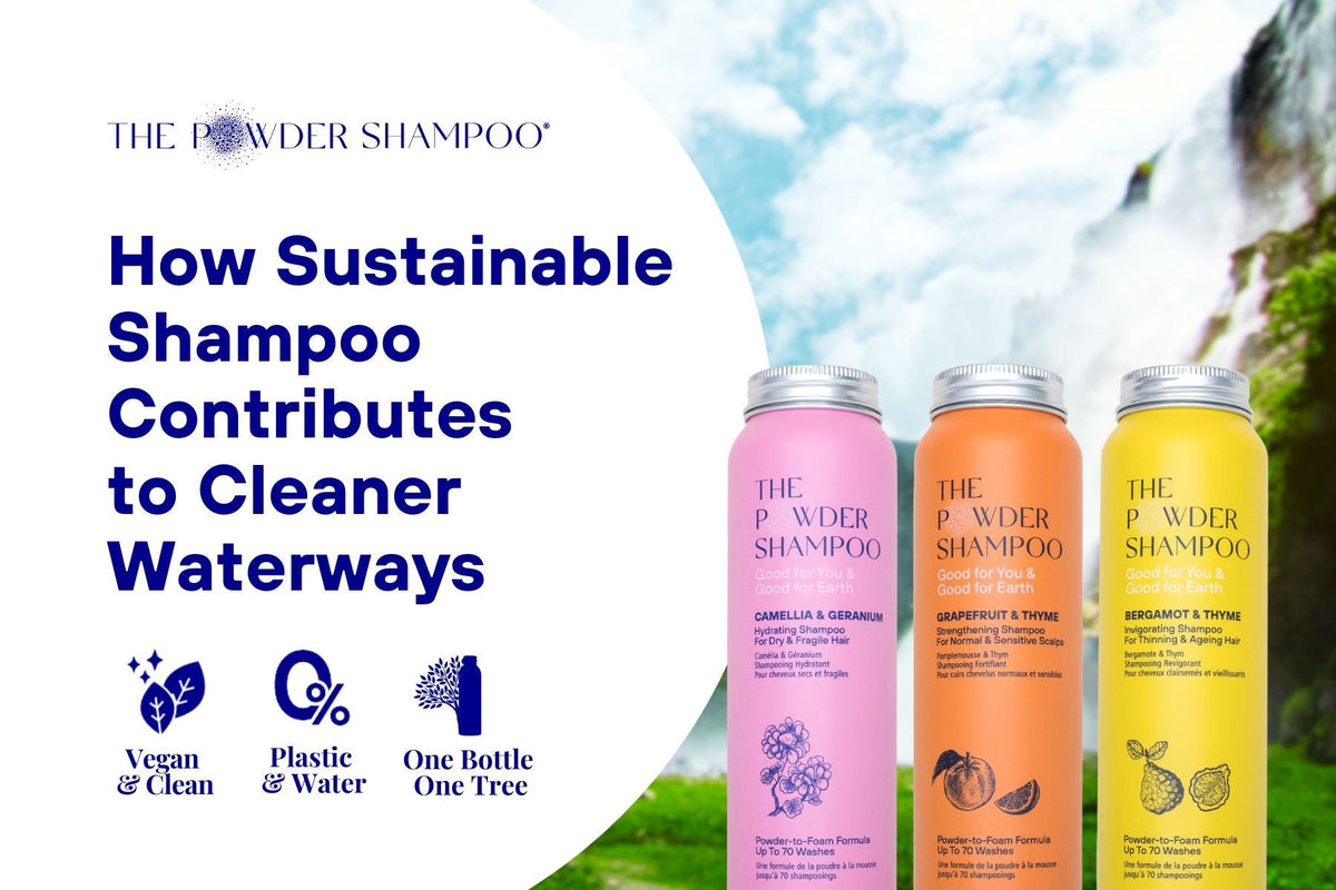 How Sustainable Shampoo Contributes to Cleaner Waterways