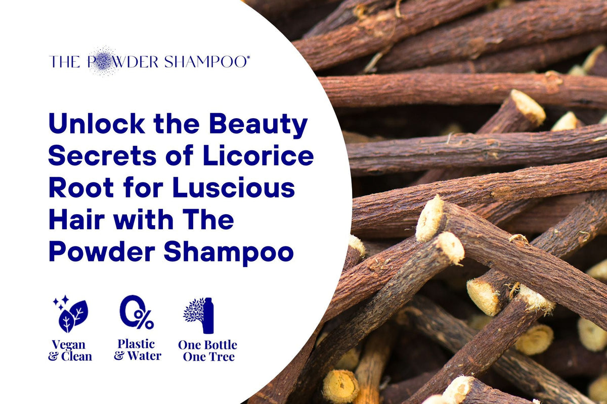 Unlock the Beauty Secrets of Licorice Root for Luscious Hair with The Powder Shampoo