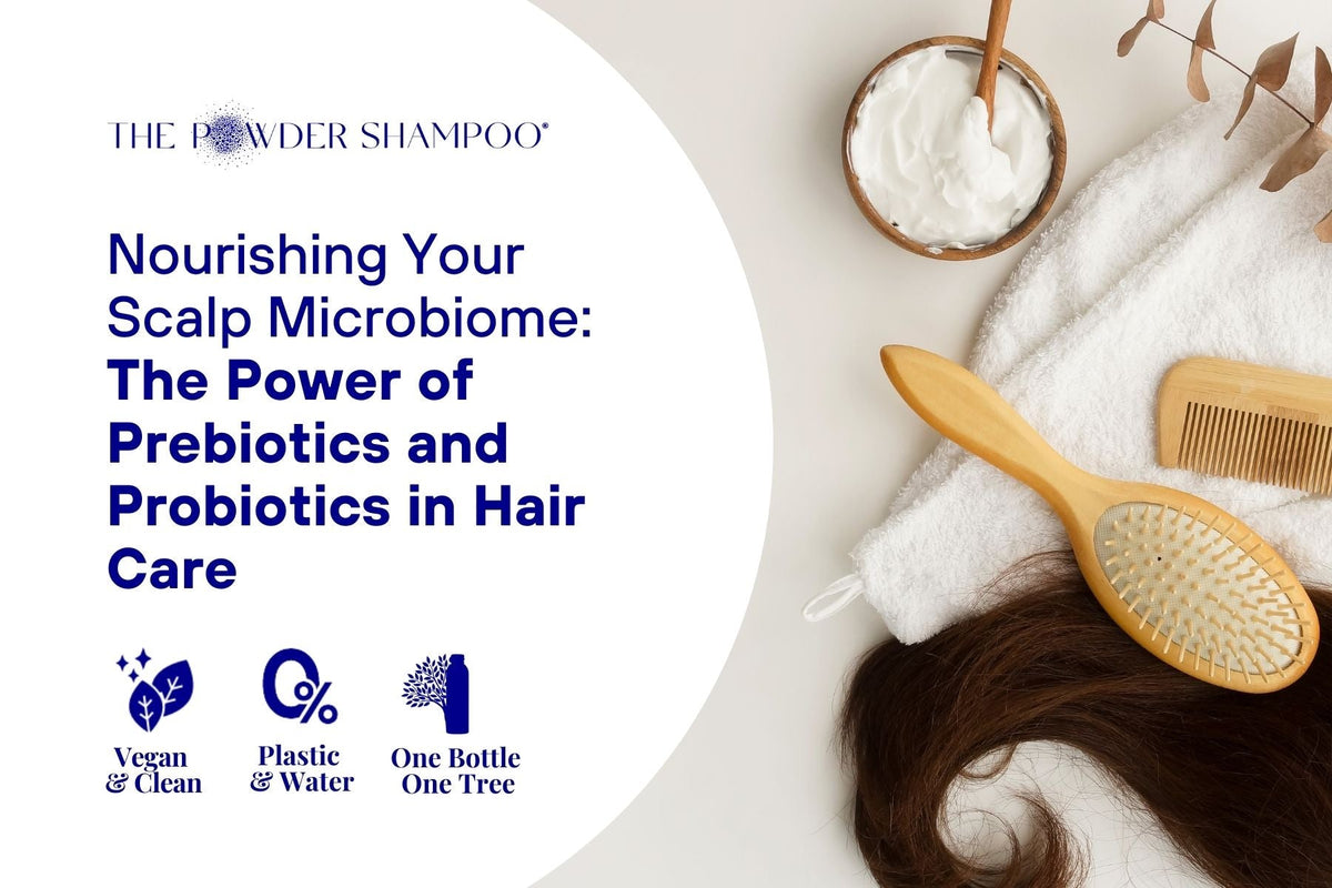 Nourishing Your Scalp Microbiome: The Power of Prebiotics and Probiotics in Hair Care