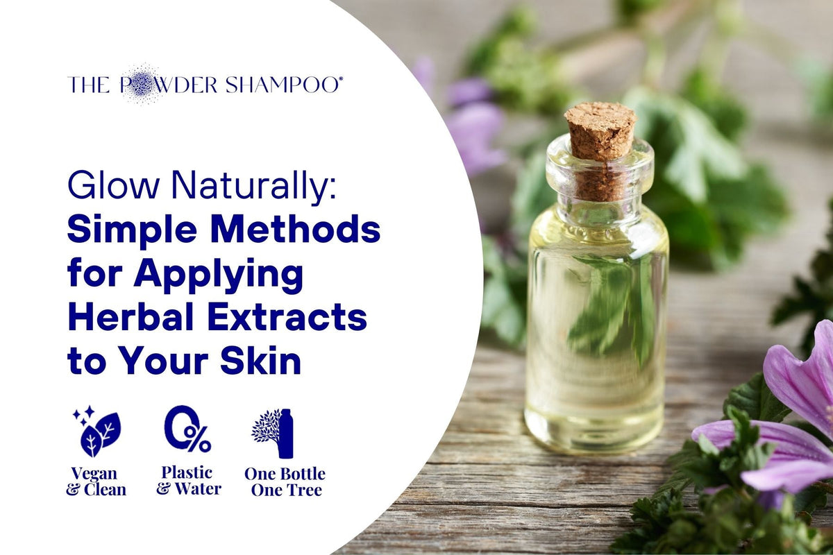 Glow Naturally: Simple Methods for Applying Herbal Extracts to Your Skin