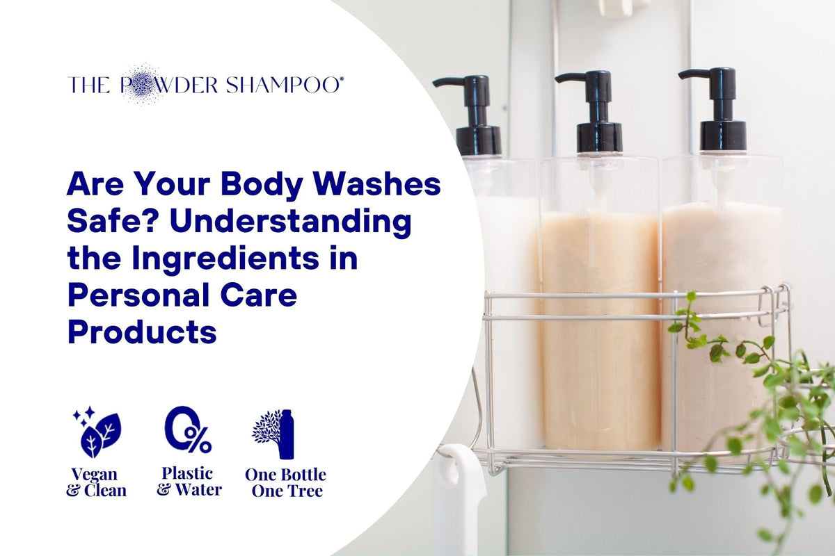 Are Your Body Washes Safe? Understanding the Ingredients in Personal Care Products