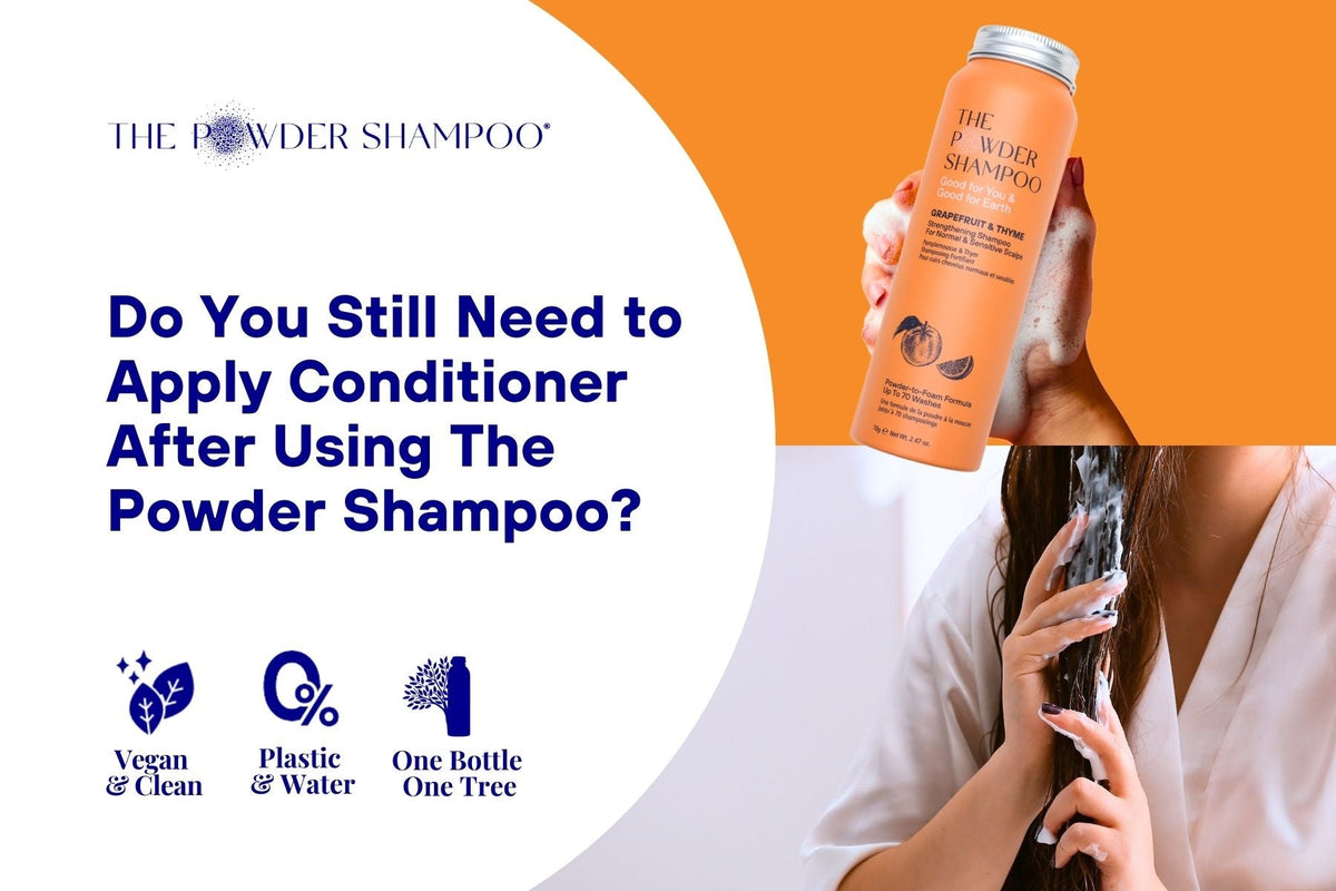 Do You Still Need to Apply Conditioner After Using The Powder Shampoo?