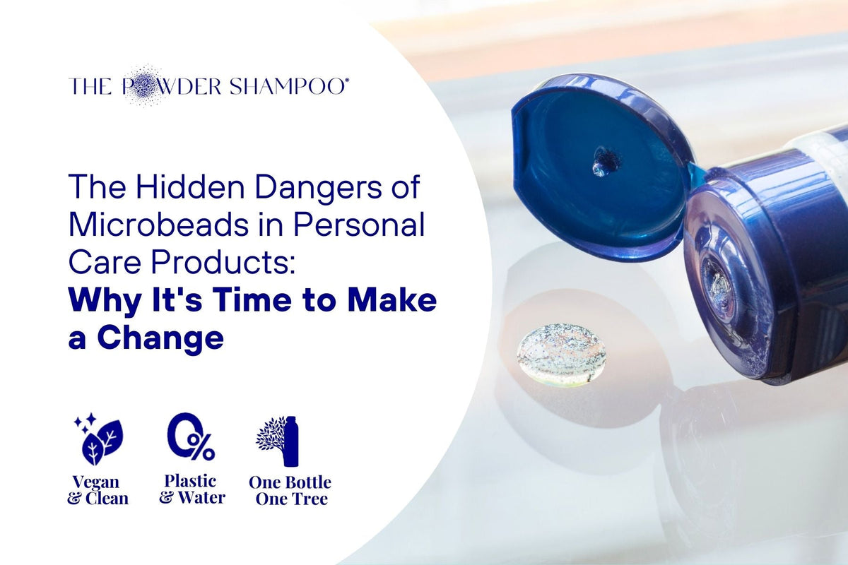 The Hidden Dangers of Microbeads in Personal Care Products: Why It's Time to Make a Change