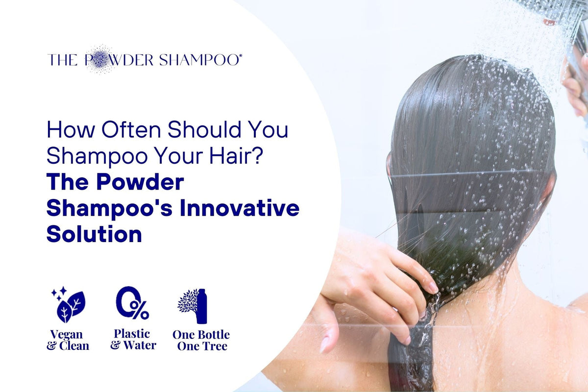 How Often Should You Shampoo Your Hair? The Powder Shampoo's Innovative Solution