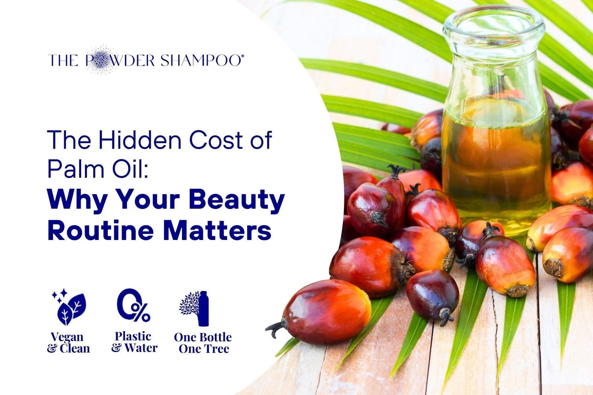 The Hidden Cost of Palm Oil: Why Your Beauty Routine Matters