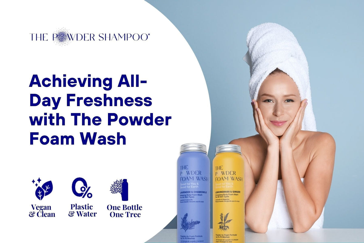 Achieving All-Day Freshness with The Powder Foam Wash