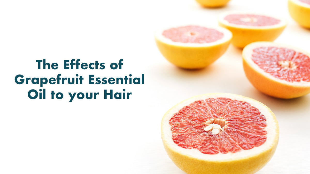 The Effects of Grapefruit Essential Oil to your Hair