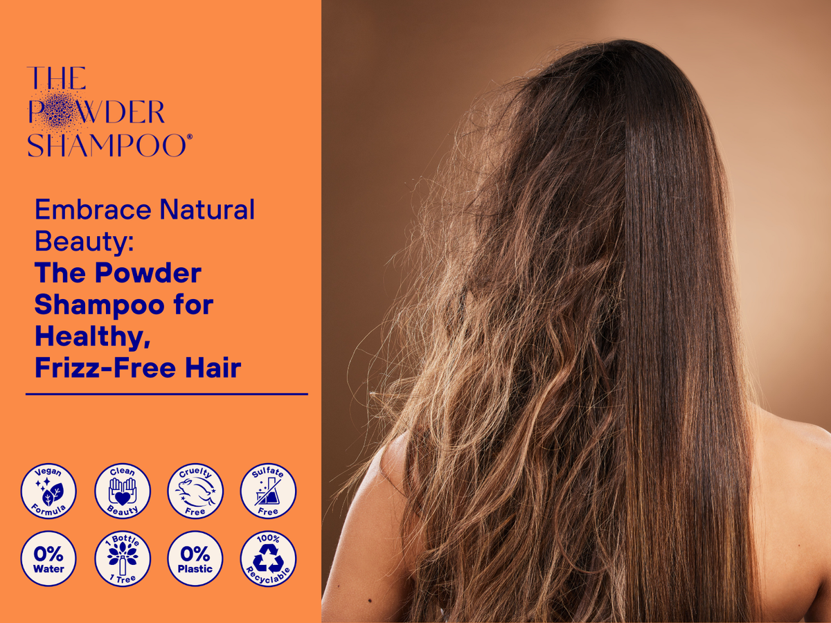 Embrace Natural Beauty: The Powder Shampoo for Healthy, Frizz-Free Hair